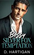 Bossy Silver Fox Temptation: A Billionaire Age Gap Romance by D. Hartigan