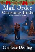 Mail Order Christmas Bride (Honey Creek Brides #3) by Charlotte Dearing
