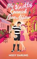 My Knotty Spanish Love Affair by Missy Darling