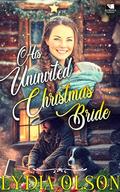 His Uninvited Christmas Bride: A Western Historical Romance Book by Lydia Olson