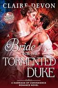 A Bride for the Tormented Duke: A Steamy Marriage of Convenience Regency Romance Novel (Marriage by Midnight #3) by Claire S. Devon