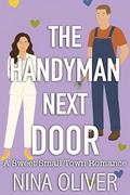 The Handyman Next Door: A Sweet Small-Town Romance by Nina Oliver