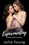 Experimenting: Lesbian First Time FF by Selena Hart, Julia Young