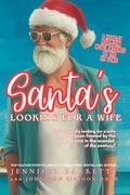 SANTA'S LOOKING FOR A WIFE: Is Santa really looking for a wife or has he been framed by the paparazzi in the scandal of the century? by Jennifer Barrette