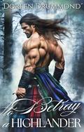 To Betray a Highlander: A Second Chance Scottish Historical Romance Novel (The Runaways’ Highland Haven #5) by Doreen Drummond