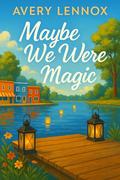 When We Were Magic: Full-length Novel by Avery Lennox