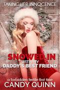 Snowed In with My Daddy's Best Friend: A Forbidden Fertile First Time by Candy Quinn