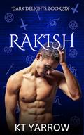 Rakish (Dark Delights #6) by KT Yarrow