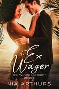 The Ex Wager by Nia Arthurs
