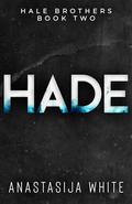 Hade: An Accidental Pregnancy Romance (Hale Brothers #2) by Anastasija White