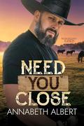 Need You Close (Second Chance Ranch #3) by Annabeth Albert
