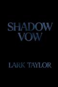 Shadow Vow by Lark Taylor