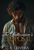 The Billionaire’s Proposal: A Marriage of Convenience Romance by G.R. Oliveira