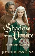 A Shadow from Venice: (Poitevin Hearts #4) by Joyce DiPastena