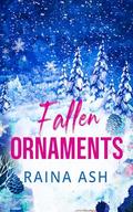 Fallen Ornaments: A Snowed In With The Neighbor Holiday Romance by Raina Ash