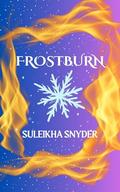 Frostburn: a romantasy novella by Suleikha Snyder