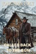 Called Back to the Gun: A Historical Western Adventure Novel by Jonathan Colt