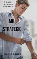 Mr. Strategic: A Dark Cheating Romance by Gable Jones