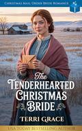 The Tenderhearted Christmas Bride: Christmas Mail Order Bride Romance (Christmas Mail Order Brides Western Romance #7) by Terri Grace