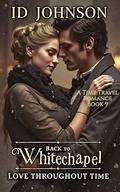 Back to Whitechapel: A Time Travel Romance (Love Throughout Time #9) by ID Johnson