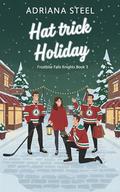 Hat trick holiday: A Why Choose Hockey Romance (Frostbite Falls Knights #3) by Adriana Steel