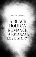 A Kwanzaa Love Story : Unity (African American Holiday Romance #2) by Kyle Kirklane