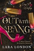 Out with a Bang (Ours to Worship #2) by Lara London