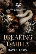 Breaking Dahlia: Feral Boys of Westpoint: Book Three (Feral Boys of Westpoint #3) by Haven Snow