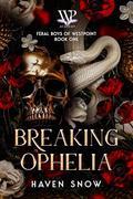 Breaking Ophelia (Feral Boys of Westpoint #1) by Haven Snow
