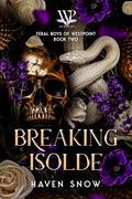 Breaking Isolde (Feral Boys of Westpoint #2) by Haven Snow