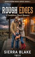 Rough Edges: A Saddlehorn Ranch Romance (Saddlehorn Ridge #3) by Sierra Blake