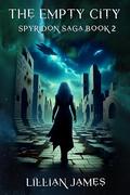The Empty City: Spyridon Saga Book Two (The Spyridon Saga #2) by Lillian James