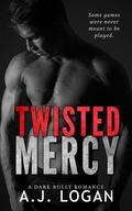 Twisted Mercy: A Dark High School Bully Romance (Belgrave Academy #1) by A.J. Logan