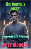 The Omega's Secret: Omegaverse M/M Pregnancy (The Alpha’s Love Story #2) by Jerry Nicholas