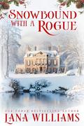 Snowbound with a Rogue: A Regency Holiday Novella by Lana Williams