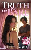 Truth or Bare: an irresistibly feel-good (and steamy!) friends to lovers contemporary romance by Juliette Jaysen