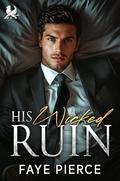 His Wicked Ruin: Dark Mafia Romance (The Ruthless Circle #2) by Faye Pierce