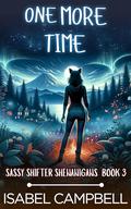 One More Time (Sassy Shifter Shenanigans #3) by Isabel Campbell