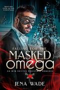 Falling for the Masked Omega by Jena Wade