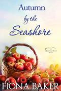 Autumn by the Seashore (Rosewood Beach #11) by Fiona Baker