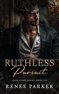 Ruthless Pursuit by Renee Parker