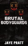 Brutal Bodyguards: Masked men Novella by Jaye Pratt