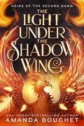 The Light Under the Shadow Wing by Amanda Bouchet