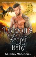 Dragon's Secret Baby: by Serena Meadows