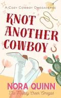 Knot Another Cowboy: A Small Town Steamy Why Choose Omegaverse Romance by Nora Quinn