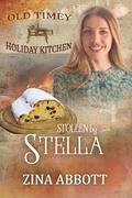 Stollen by Stella: Old Timey Holiday Kitchen Book 42 by Zina Abbott