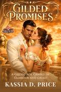 Gilded Promises: A Gilded Age Gamble of Glamour and Greed (Legacies of Eternal Flame #4) by Kassia D. Price