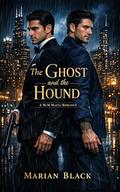 The Ghost and the Hound: A M/M Mafia Romance by Marian Black