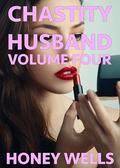 Chastity Husband, Volume Four: Femdom Life Is In Full Swing (Chastity Husband: Sissified Cuck #4) by Honey Wells