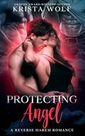 Protecting Angel: A Reverse Harem Romance by Krista Wolf